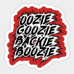 Oozie Goozie Backie Boozie Sticker